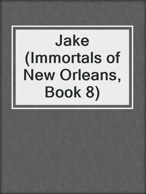 cover image of Jake (Immortals of New Orleans, Book 8)