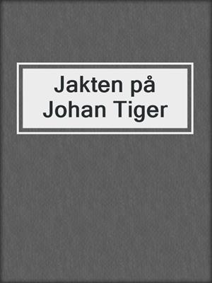 Jakten på Johan Tiger