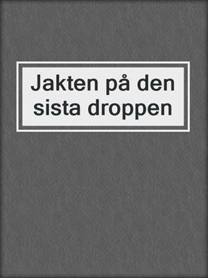 Jakten på den sista droppen