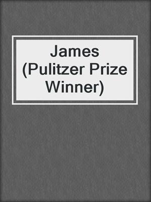cover image of James (Pulitzer Prize Winner)