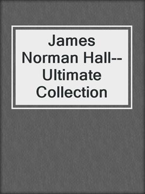 cover image of James Norman Hall--Ultimate Collection