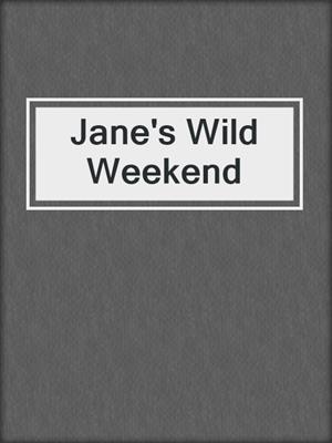 cover image of Jane's Wild Weekend