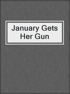 cover image of January Gets Her Gun