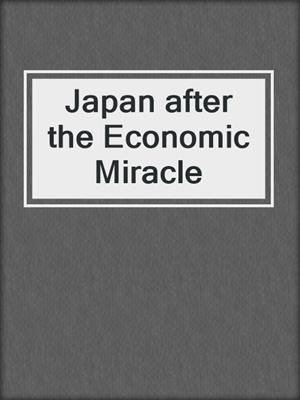 Japan after the Economic Miracle