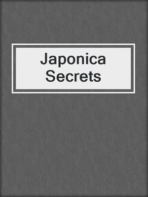 cover image of Japonica Secrets