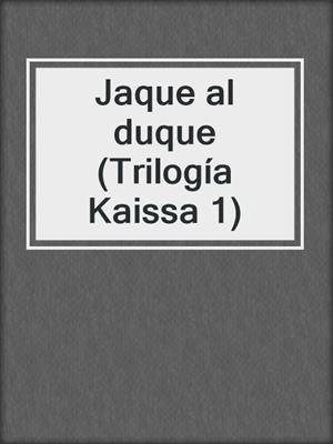 cover image of Jaque al duque (Trilogía Kaissa 1)