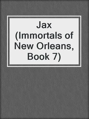 cover image of Jax (Immortals of New Orleans, Book 7)