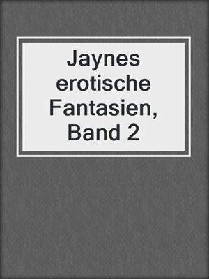 cover image of Jaynes erotische Fantasien, Band 2