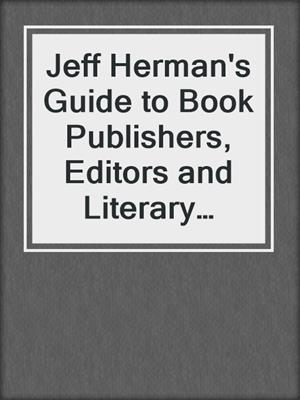 cover image of Jeff Herman's Guide to Book Publishers, Editors and Literary Agents