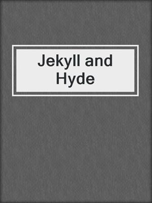 Jekyll and Hyde