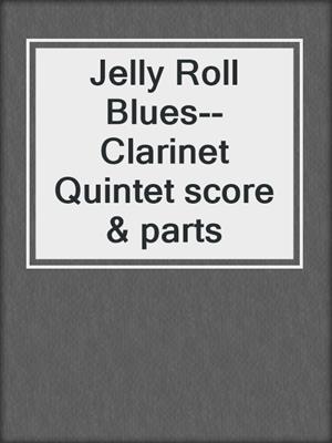 cover image of Jelly Roll Blues--Clarinet Quintet score & parts