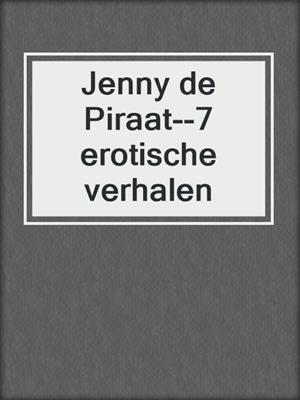 cover image of Jenny de Piraat--7 erotische verhalen