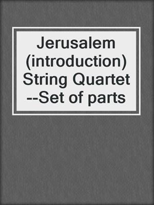cover image of Jerusalem (introduction) String Quartet--Set of parts