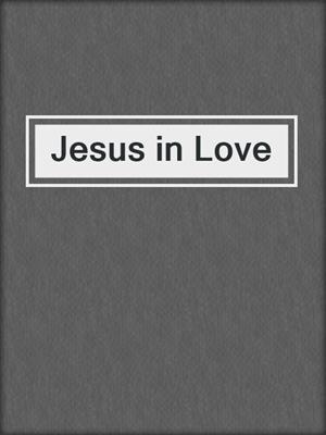 cover image of Jesus in Love
