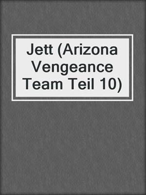 cover image of Jett (Arizona Vengeance Team Teil 10)