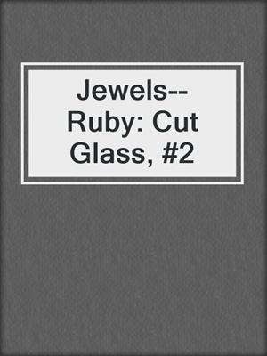 cover image of Jewels--Ruby: Cut Glass, #2