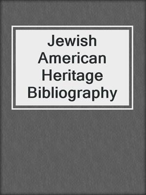 Jewish American Heritage Bibliography