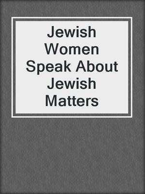Jewish Women Speak About Jewish Matters