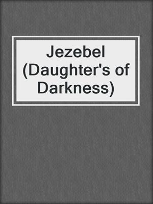 cover image of Jezebel (Daughter's of Darkness)
