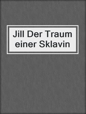 cover image of Jill Der Traum einer Sklavin