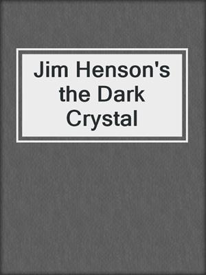 cover image of Jim Henson's the Dark Crystal