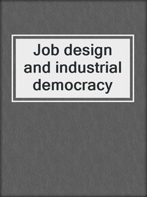 Job design and industrial democracy