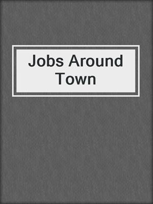 Jobs Around Town
