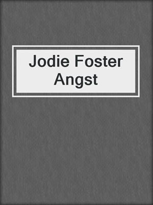 cover image of Jodie Foster Angst