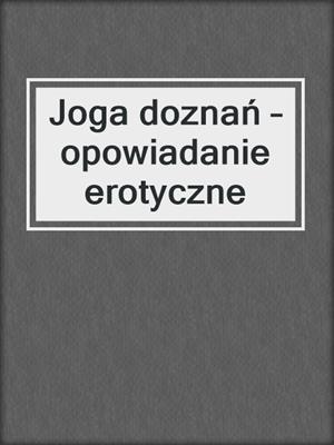 cover image of Joga doznań – opowiadanie erotyczne