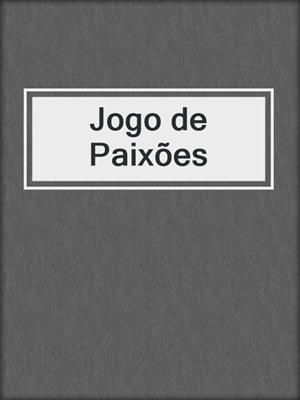 cover image of Jogo de Paixões