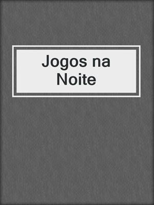 cover image of Jogos na Noite