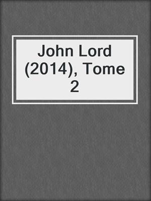 cover image of John Lord (2014), Tome 2