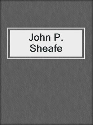 John P. Sheafe