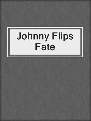 Johnny Flips Fate