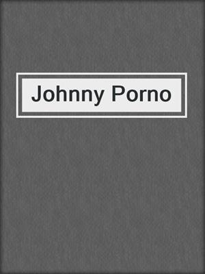 cover image of Johnny Porno