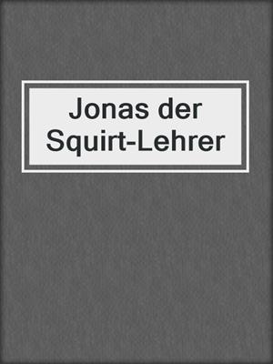 cover image of Jonas der Squirt-Lehrer