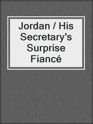 cover image of Jordan / His Secretary's Surprise Fiancé