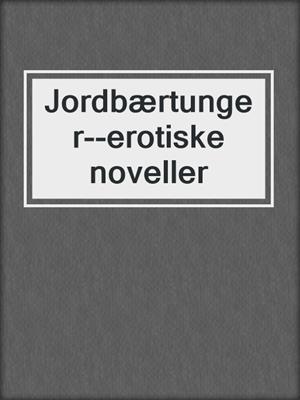 cover image of Jordbærtunger--erotiske noveller