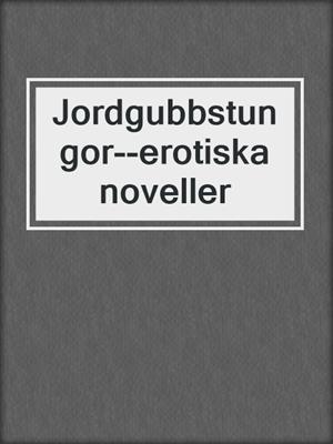 Jordgubbstungor--erotiska noveller