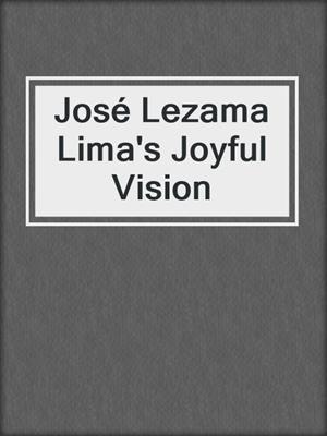 cover image of José Lezama Lima's Joyful Vision
