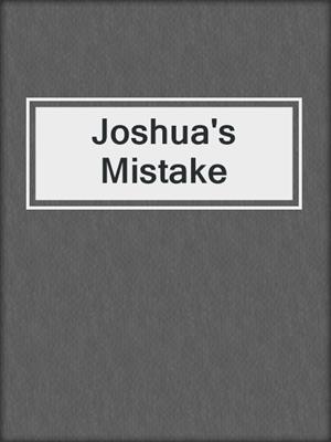 cover image of Joshua's Mistake