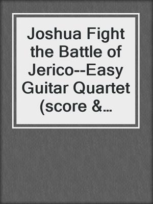 cover image of Joshua Fight the Battle of Jerico--Easy Guitar Quartet (score & parts)