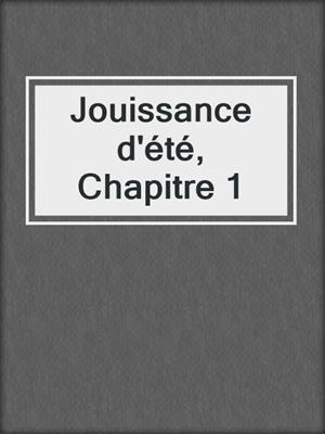 cover image of Jouissance d'été, Chapitre 1