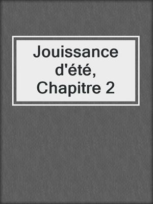 cover image of Jouissance d'été, Chapitre 2