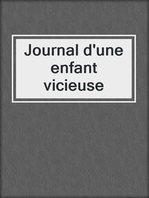 cover image of Journal d'une enfant vicieuse