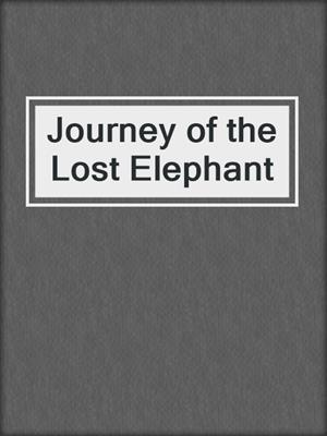 Journey of the Lost Elephant