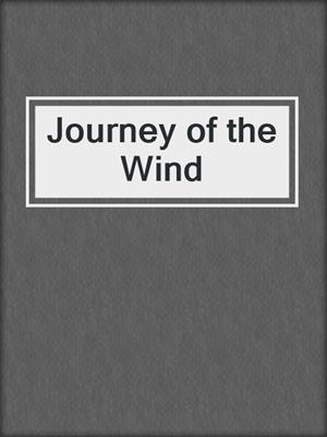 cover image of Journey of the Wind