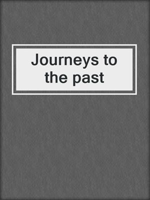 Journeys to the past