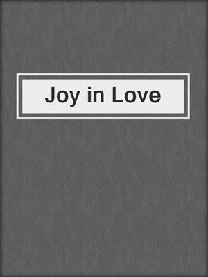 cover image of Joy in Love