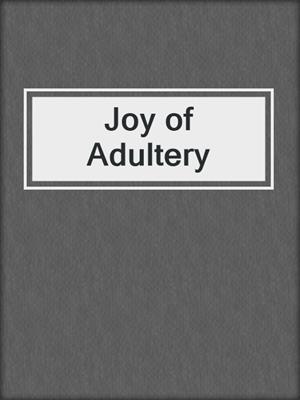 cover image of Joy of Adultery